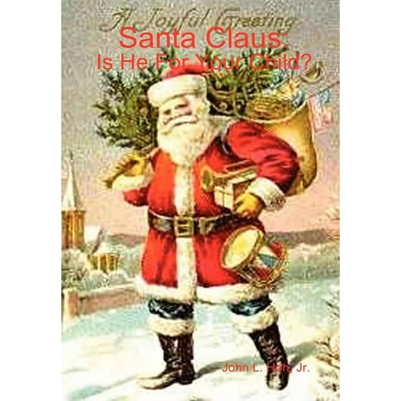 Santa Claus: Is He For Your Child? (Hardcover)