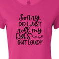thumbnail image 4 of Inktastic Humor Sorry Did I Just Roll My Eyes Out Loud Women's T-Shirt, 4 of 5