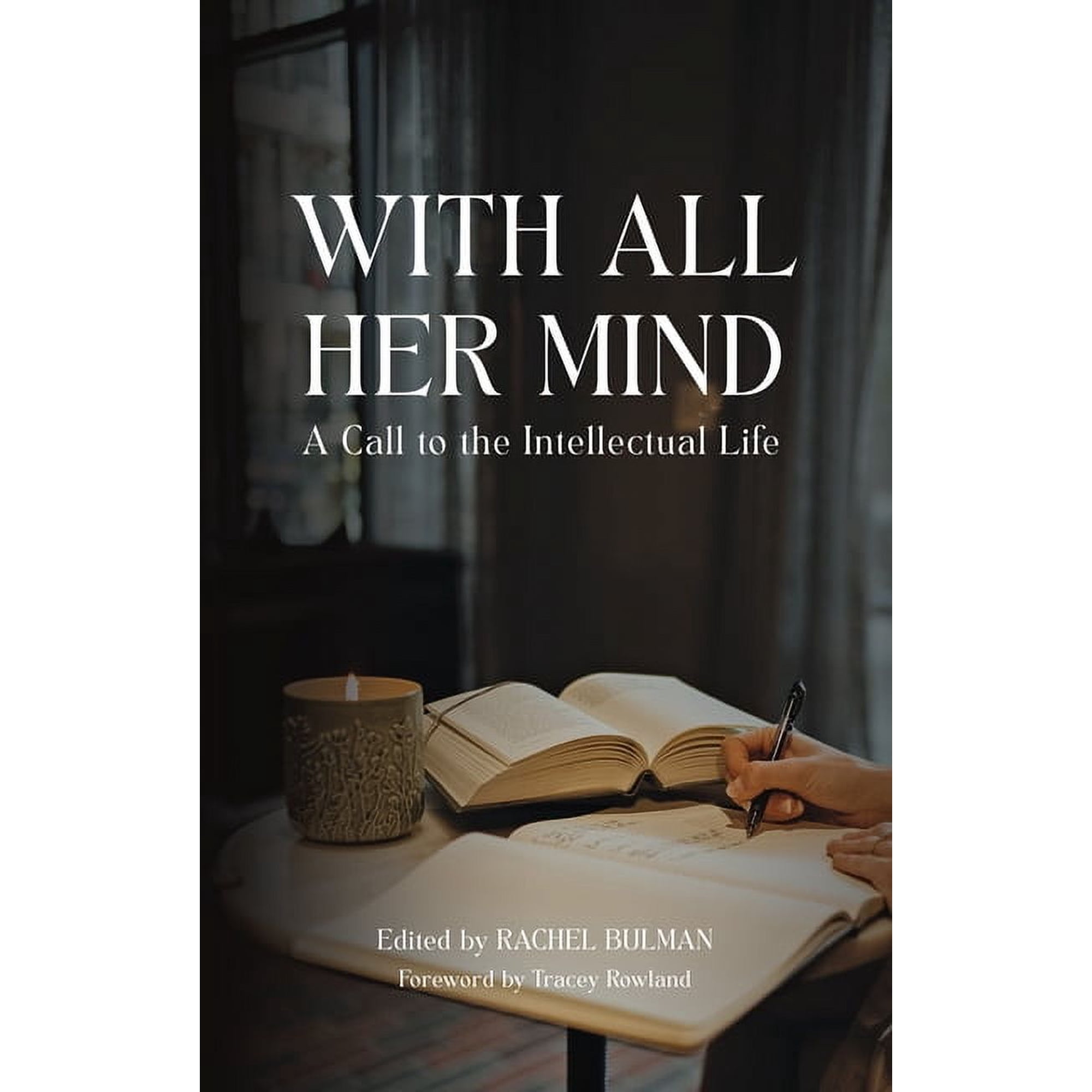 With All Her Mind: A Call to the Intellectual Life (Hardcover)