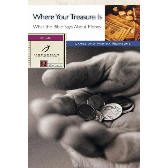 Where Your Treasure Is : What the Bible Says About Money (Paperback)