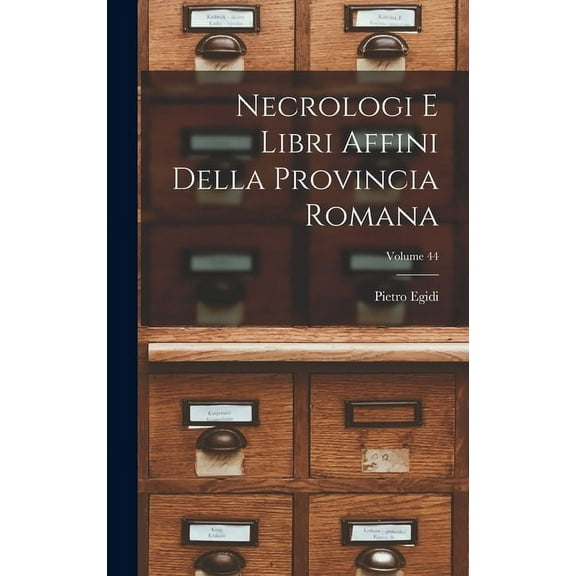 Necrologi E Libri Affini Della Provincia Romana; Volume 44 (Hardcover)