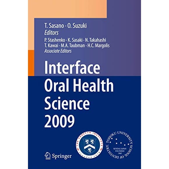 Interface Oral Health Science 2009: Proceedings of the 3rd International Symposium for Interface Oral Health Science, Held in Sendai, Japan, Between ... MA, USA, Between March 10 and 11, 2009