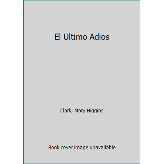 Pre-Owned El Ultimo Adios (Mass Market Paperback) 1400002656 9781400002658
