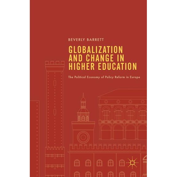 Globalization and Change in Higher Education: The Political Economy of Policy Reform in Europe, (Hardcover)