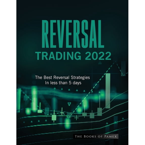 Reversal Trading 2022: The Best Reversal Strategies In less than 5 days, (Paperback)