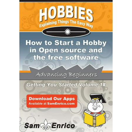 How to Start a Hobby in Open source and the free software movement -