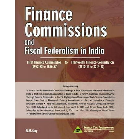 Finance Commissions and Fiscal Federalism in India: First Finance Commission to Thirteenth Finance Commission
