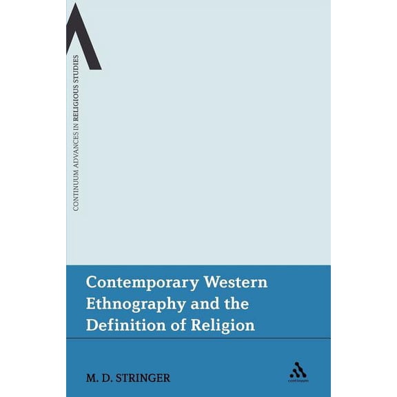 Continuum Advances in Religious Studies Contemporary Western Ethnography and the Definition of Religion, Book 12, (Paperback)