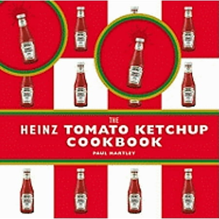 Pre-Owned The Heinz Tomato Ketchup Cookbook (Hardcover 9781904573760) by Paul Hartley