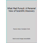 What Mad Pursuit: A Personal View of Scientific Discovery [Hardcover - Used]