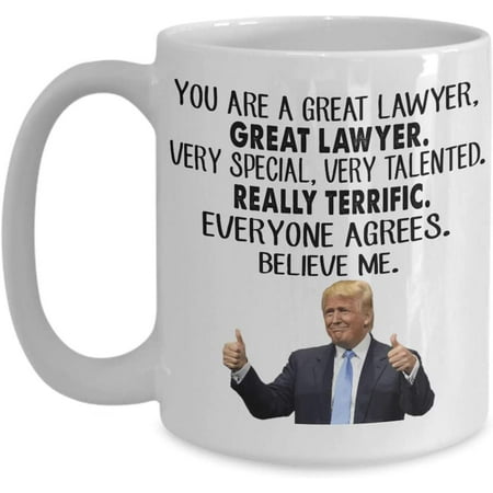 

Trump Lawyer Coffee Mug You Are A Great Lawyer Best Lawyer Appreciation Graduation Gift Tea Cup Funny Gift For Mother Father Noel Thank you Mother s day Father s Day Christmas Xmas
