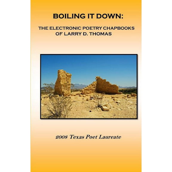 Boiling It Down: : The Electronic Poetry Chapbooks of Larry D. Thomas, (Paperback)
