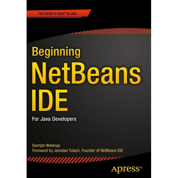 Beginning Netbeans Ide: For Java Developers, (Paperback)