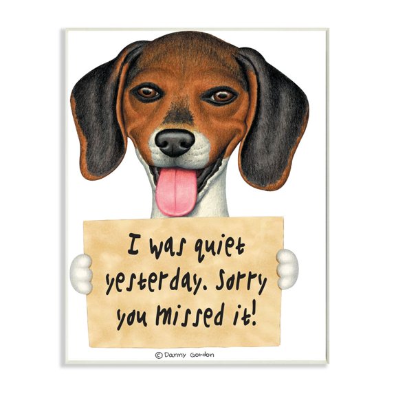Stupell Industries I was Quiet Yesterday Phrase Beagle Pet Dog Humor Graphic Art Unframed Art Print Wall Art, 10x15, by Danny Gordan
