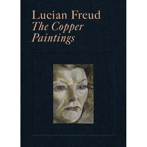 Lucian Freud: The Copper Paintings, (Hardcover)