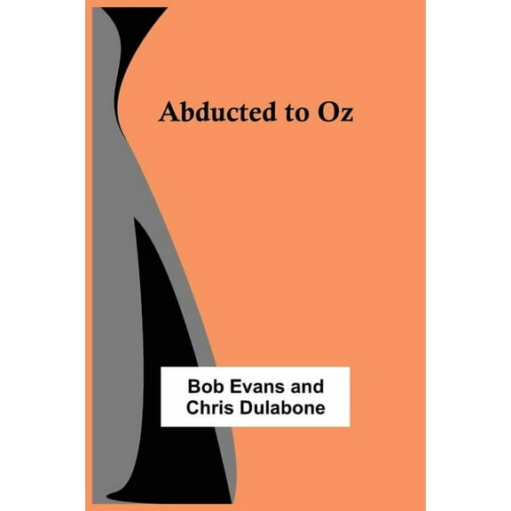 Abducted to Oz, (Paperback)
