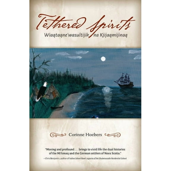Tethered Spirits: Wiaqtaqne'wasultijik na Kjijaqmijinaq, (Paperback)