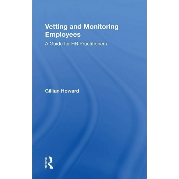 Vetting and Monitoring Employees: A Guide for HR Practitioners, (Paperback)