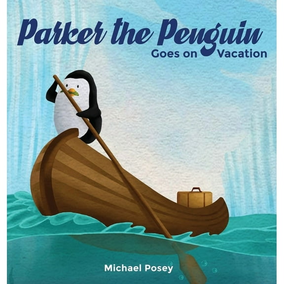 Parker the Penguin Goes on Vacation, (Hardcover)