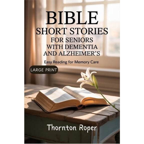 Bible Short Stories for Seniors with Dementia and Alzheimer's: Easy Reading for Memory Care, (Paperback)