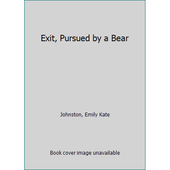 Pre-Owned Exit, Pursued by a Bear (Hardcover) 1101994584 9781101994580