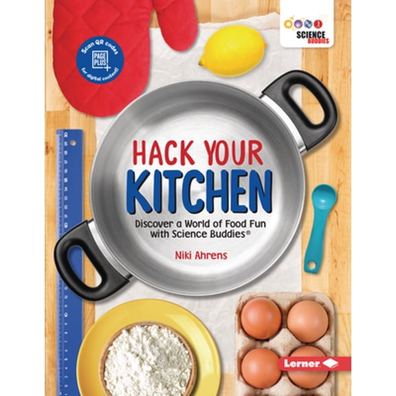 Pre-Owned Hack Your Kitchen: Discover a World of Food Fun with Science Buddies (R) (Paperback) 1728423856 9781728423852