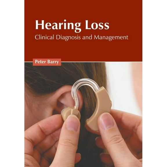 Hearing Loss: Clinical Diagnosis and Management (Hardcover)