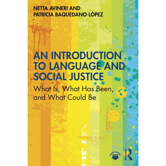 An Introduction to Language and Social Justice: What Is, What Has Been, and What Could Be, (Paperback)
