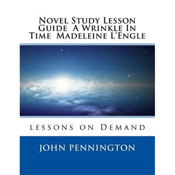 Pre-Owned Novel Study Lesson Guide A Wrinkle In Time Madeleine L?Engle: lessons on Demand (Paperback) by John Pennington