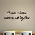thumbnail image 2 of VWAQ Dinner is Better When We Eat Together Saying Family Wall Decal Kitchen Quotes, 2 of 2