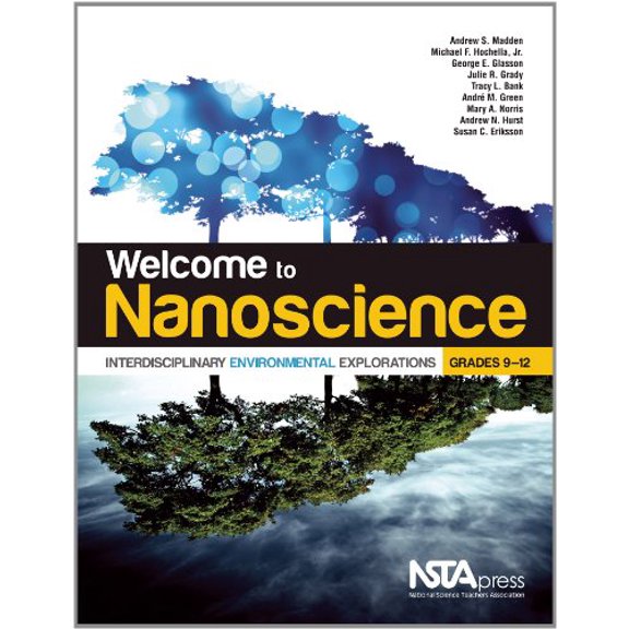 Pre-Owned Welcome to Nanoscience: Interdisciplinary Environmental Explorations, Grades 9-12 (Paperback) 1936137321 9781936137329