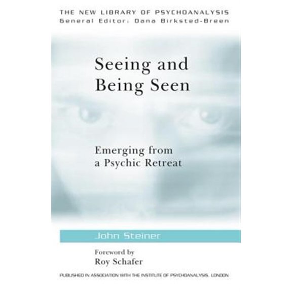 Pre-Owned New Library of Psychoanalysis Seeing and Being Seen: Emerging from a Psychic Retreat, (Hardcover)