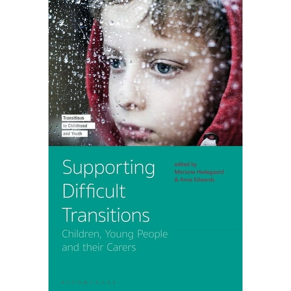 Transitions in Childhood and Youth: Supporting Difficult Transitions: Children, Young People and their Carers (Paperback)