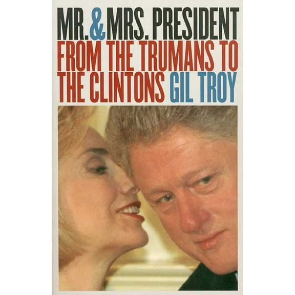 Mr. and Mrs. President: From the Trumans to the Clintons?second Edition, Revised, (Paperback)