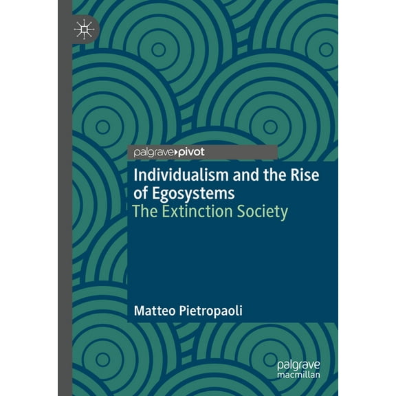 Individualism and the Rise of Egosystems: The Extinction Society, (Hardcover)