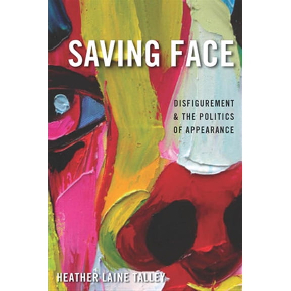 Pre-Owned Saving Face: Disfigurement and the Politics of Appearance (Hardcover)