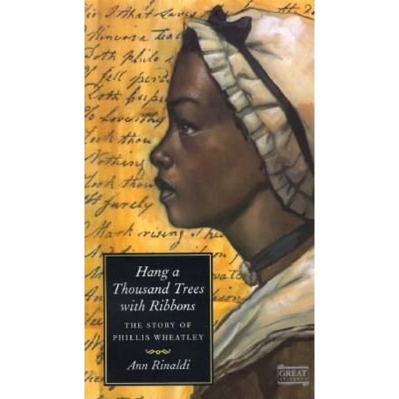Pre-Owned Hang a Thousand Trees with Ribbons: The Story of Phillis Wheatley (Paperback) 0152008772 9780152008772