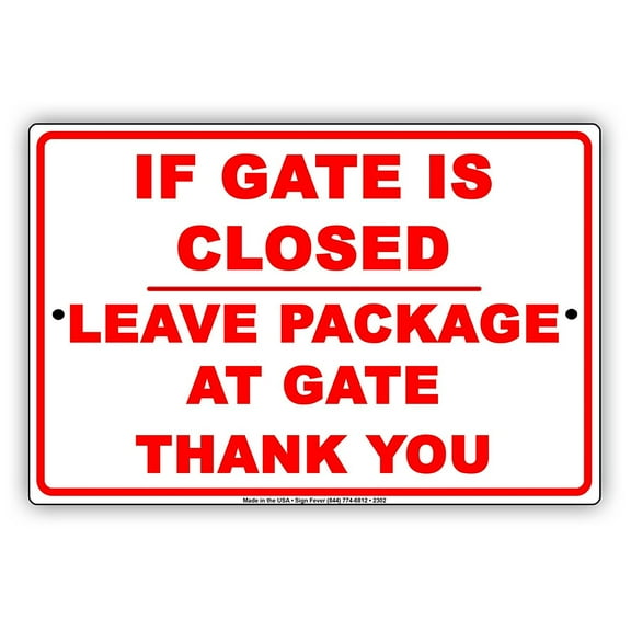If Gate Is Closed Leave Package At Gate Thank You Courtesy Alert Attention Caution Warning Notice Aluminum Metal Sign 8"x12" Plate