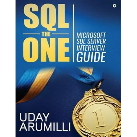 SQL the One: Microsoft SQL Server Interview Guide (Paperback)