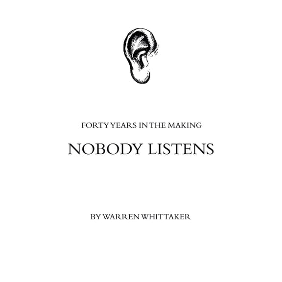 Nobody Listens: Forty Years in the Making (Paperback)