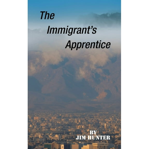 The Immigrant's Apprentice (Hardcover)