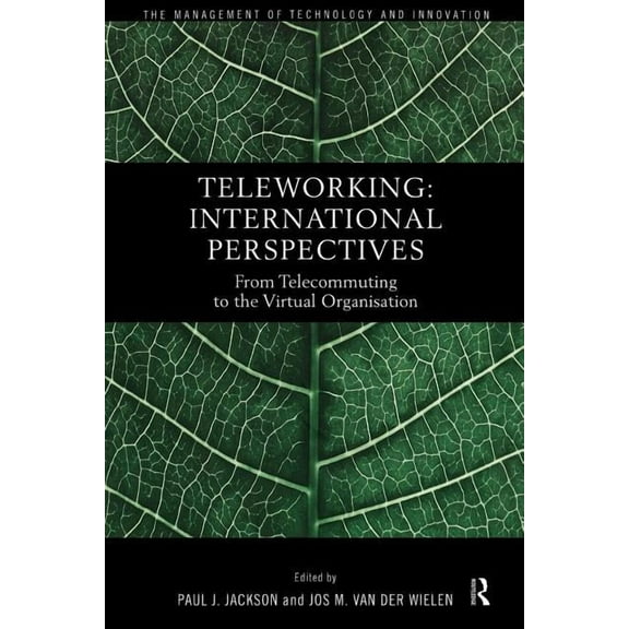 Routledge Studies in the Management of T Teleworking: New International Perspectives From Telecommuting to the Virtual Organisation, (Paperback)