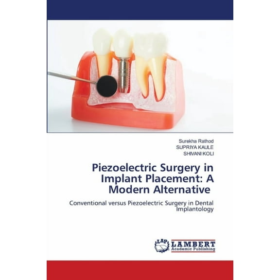 Piezoelectric Surgery in Implant Placement: A Modern Alternative, (Paperback)