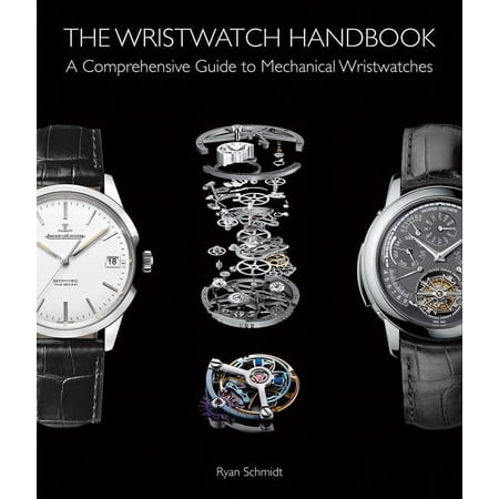 The Wristwatch Handbook: A Comprehensive Guide to Mechanical Wristwatches (Hardcover)