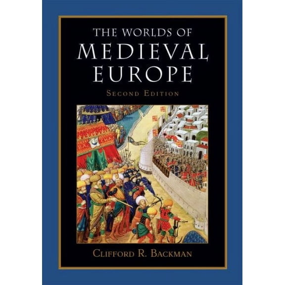 The Worlds of Medieval Europe (Paperback) by Clifford R Backman