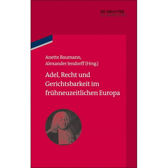 Bibliothek Altes Reich Adel, Recht Und Gerichtsbarkeit Im Frühneuzeitlichen Europa, Book 15, (Hardcover)