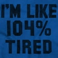 thumbnail image 2 of I'm Like 104 Percent Tired Lazy Day Plus Size Long Sleeve Graphic Tee Shirt Brisco Brands 3X, 2 of 5