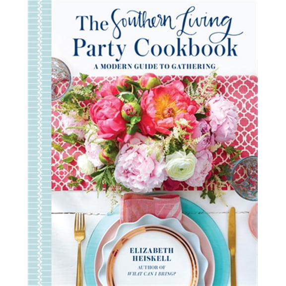 Pre-Owned The Southern Living Party Cookbook: A Modern Guide to Gathering (Hardcover) 0848756657 9780848756659
