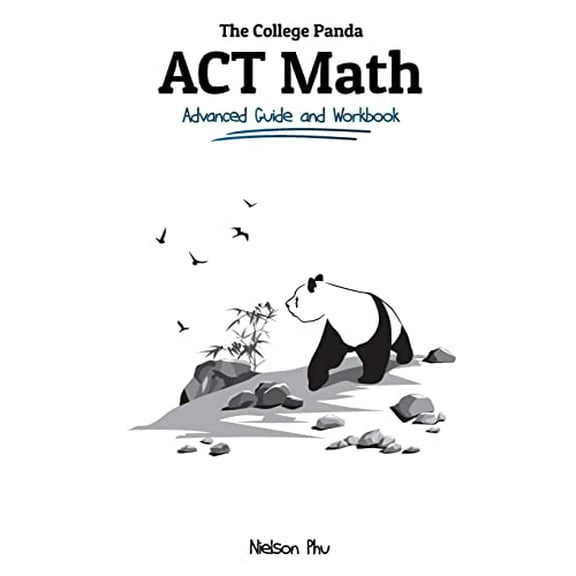 Pre-Owned The College Panda's ACT Math: Advanced Guide and Workbook, 9780989496476, 0989496473, Paperback,