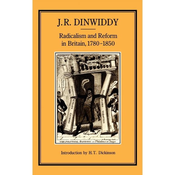 Radicalism & Reform in Britain, 1780-1850, (Hardcover)